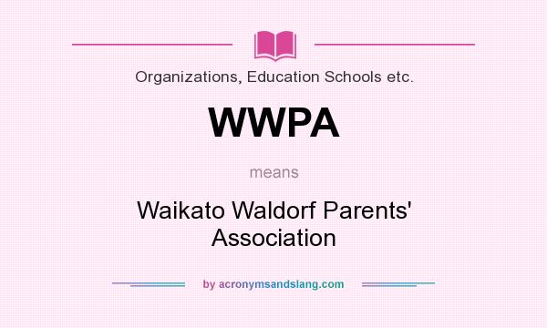 What does WWPA mean? It stands for Waikato Waldorf Parents` Association