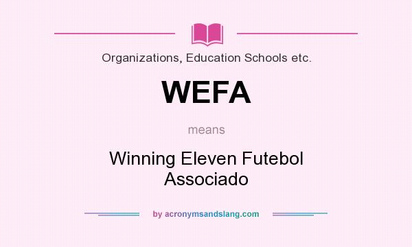 What does WEFA mean? It stands for Winning Eleven Futebol Associado