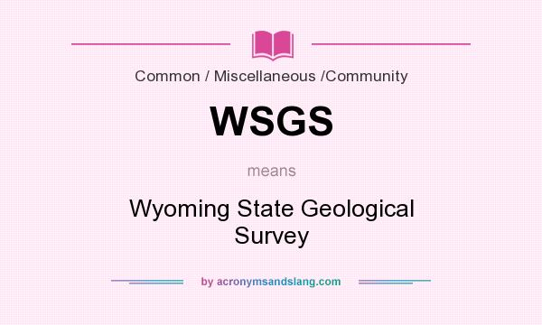 What does WSGS mean? It stands for Wyoming State Geological Survey