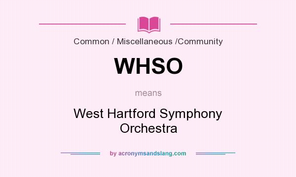 What does WHSO mean? It stands for West Hartford Symphony Orchestra