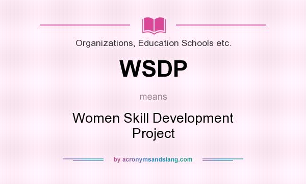What does WSDP mean? It stands for Women Skill Development Project