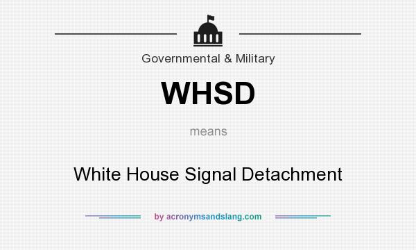 What does WHSD mean? It stands for White House Signal Detachment