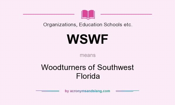 What does WSWF mean? It stands for Woodturners of Southwest Florida