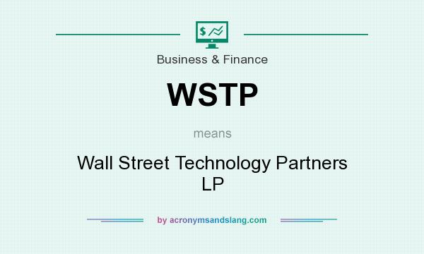 What does WSTP mean? It stands for Wall Street Technology Partners LP