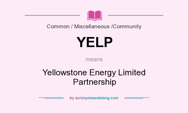 What does YELP mean? It stands for Yellowstone Energy Limited Partnership