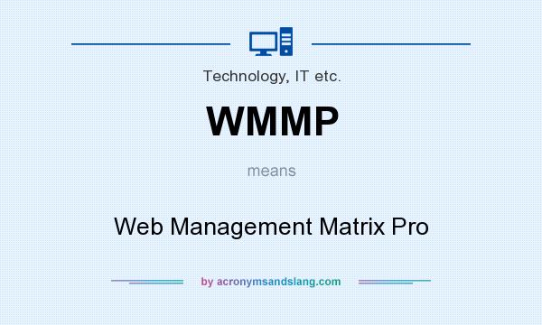 What does WMMP mean? It stands for Web Management Matrix Pro