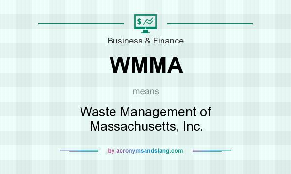 What does WMMA mean? It stands for Waste Management of Massachusetts, Inc.