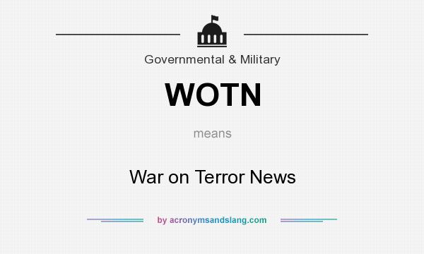 What does WOTN mean? It stands for War on Terror News