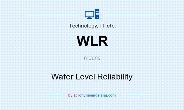 What does WLR mean? It stands for Wafer Level Reliability