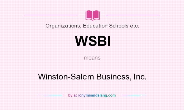 What does WSBI mean? It stands for Winston-Salem Business, Inc.