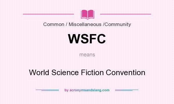 What does WSFC mean? It stands for World Science Fiction Convention