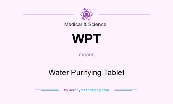 What does WPT mean? It stands for Water Purifying Tablet