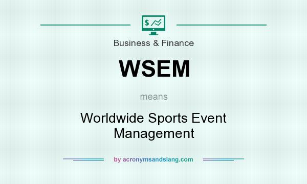 What does WSEM mean? It stands for Worldwide Sports Event Management