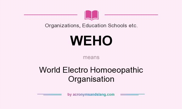 What does WEHO mean? It stands for World Electro Homoeopathic Organisation