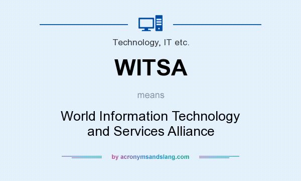What does WITSA mean? It stands for World Information Technology and Services Alliance