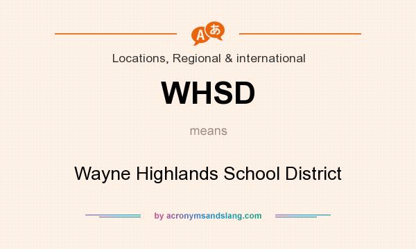 What does WHSD mean? It stands for Wayne Highlands School District