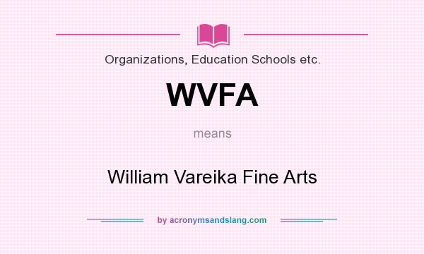 What does WVFA mean? It stands for William Vareika Fine Arts