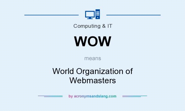 What does WOW mean? It stands for World Organization of Webmasters