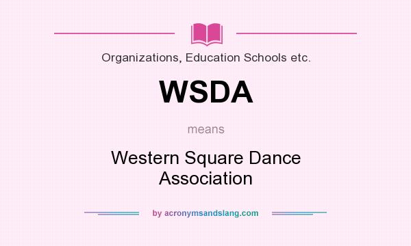 What does WSDA mean? It stands for Western Square Dance Association