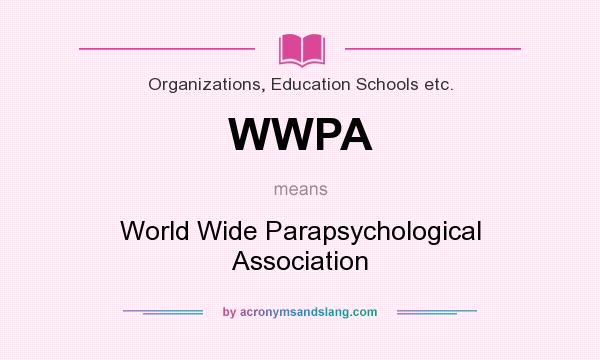 What does WWPA mean? It stands for World Wide Parapsychological Association