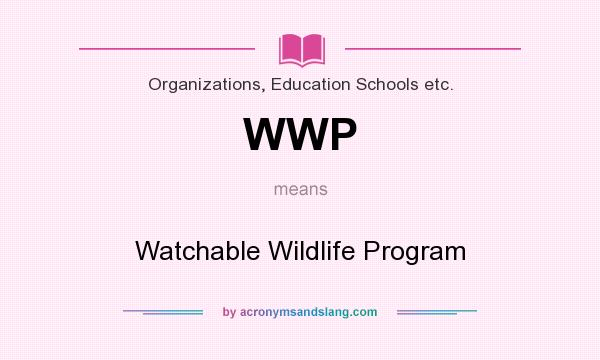 What does WWP mean? It stands for Watchable Wildlife Program