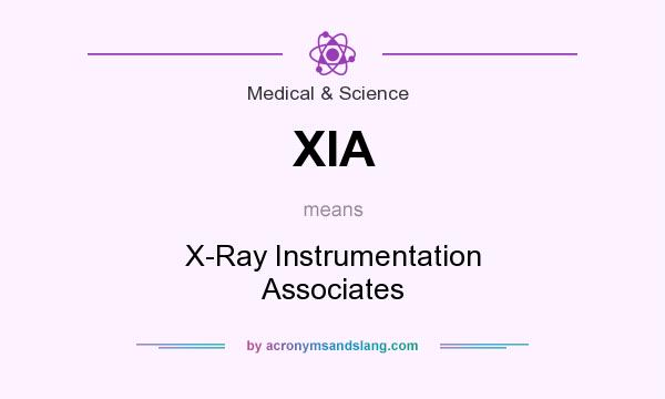 What does XIA mean? It stands for X-Ray Instrumentation Associates