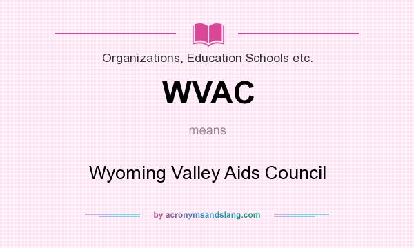 What does WVAC mean? It stands for Wyoming Valley Aids Council
