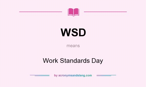 What does WSD mean? It stands for Work Standards Day