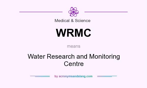 What does WRMC mean? It stands for Water Research and Monitoring Centre