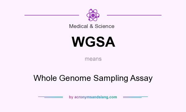 What does WGSA mean? It stands for Whole Genome Sampling Assay