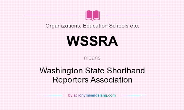 What does WSSRA mean? It stands for Washington State Shorthand Reporters Association