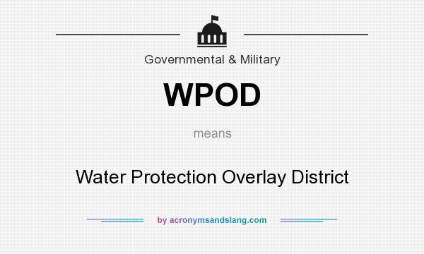 What does WPOD mean? It stands for Water Protection Overlay District