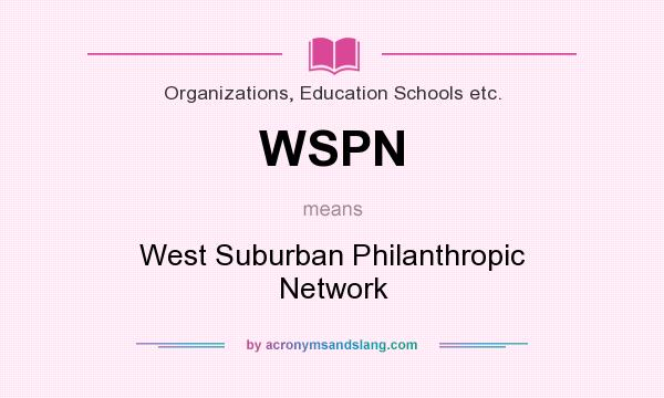 What does WSPN mean? It stands for West Suburban Philanthropic Network