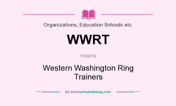 What does WWRT mean? It stands for Western Washington Ring Trainers