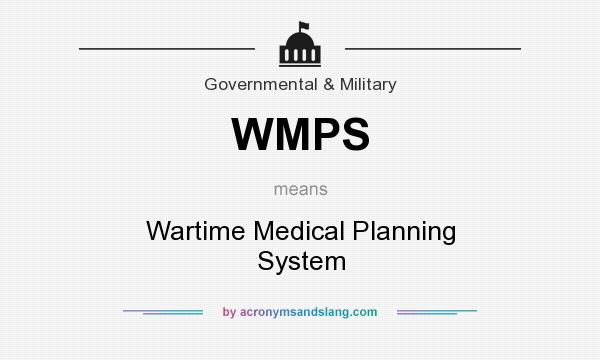 What does WMPS mean? It stands for Wartime Medical Planning System