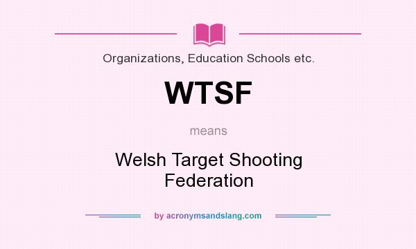 What does WTSF mean? It stands for Welsh Target Shooting Federation