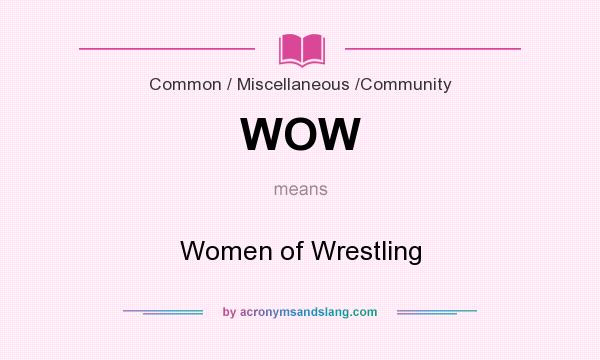 What does WOW mean? It stands for Women of Wrestling
