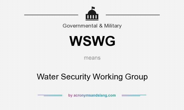 What does WSWG mean? It stands for Water Security Working Group