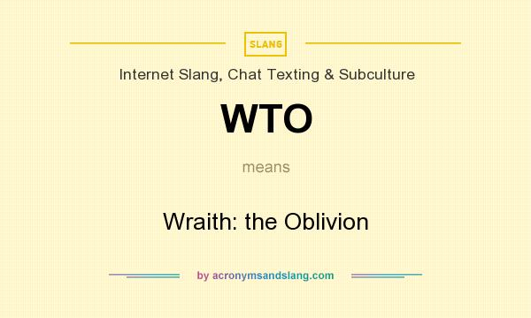 What does WTO mean? It stands for Wraith: the Oblivion
