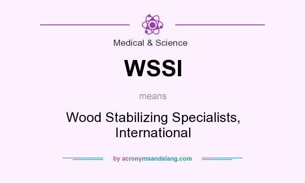 What does WSSI mean? It stands for Wood Stabilizing Specialists, International