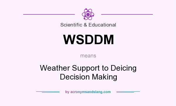 What does WSDDM mean? It stands for Weather Support to Deicing Decision Making