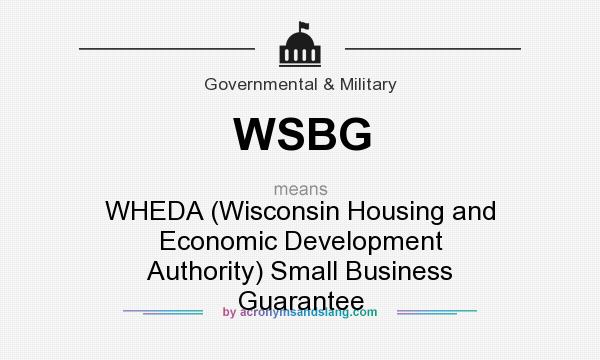 What does WSBG mean? It stands for WHEDA (Wisconsin Housing and Economic Development Authority) Small Business Guarantee