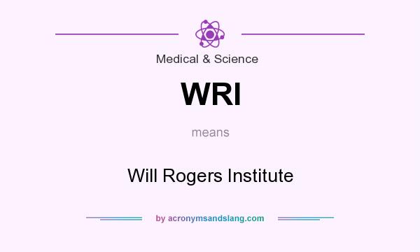 What does WRI mean? It stands for Will Rogers Institute