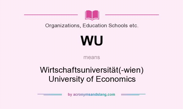 What does WU mean? It stands for Wirtschaftsuniversität(-wien) University of Economics