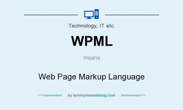 What does WPML mean? It stands for Web Page Markup Language