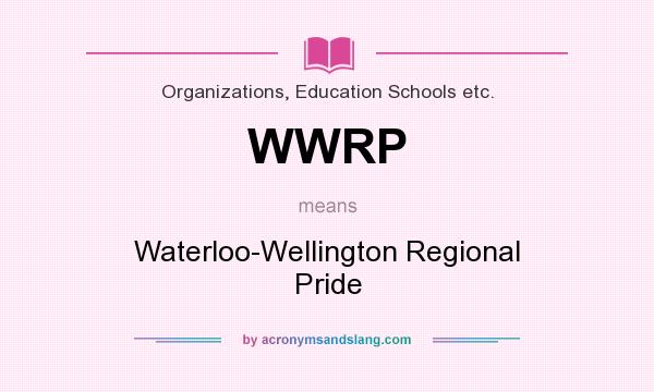 What does WWRP mean? It stands for Waterloo-Wellington Regional Pride