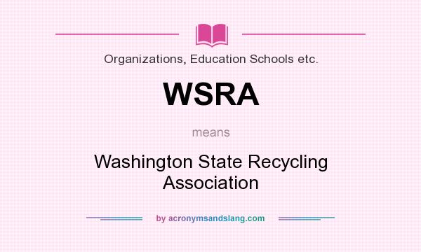 What does WSRA mean? It stands for Washington State Recycling Association