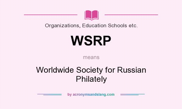What does WSRP mean? It stands for Worldwide Society for Russian Philately