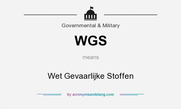 What does WGS mean? It stands for Wet Gevaarlijke Stoffen