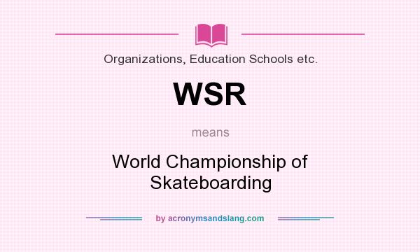 What does WSR mean? It stands for World Championship of Skateboarding